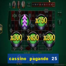 cassino pagando 25 reais no cadastro